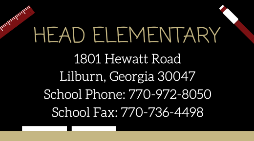 Head Elementary 1801 Hewatt Road, Lilburn, Georiga 30047 School Phone: 770-972-8050 School Fax: 770-736-4498 Head Elementary 1801 Hewatt Road, Lilburn, Georiga 30047 School Phone: 770-972-8050 School Fax: 770-736-4498