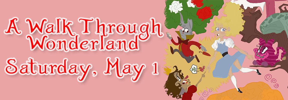 A Walk Through Wonderland; Saturday, May 1