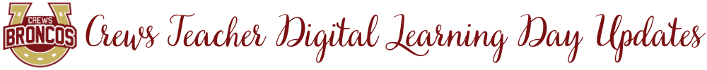 Crews Digital Learning Day Updates