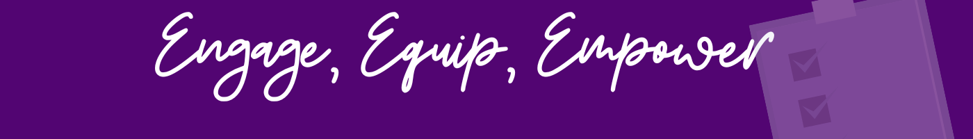 Engage, Equip, Empower