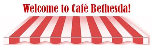 Welcome to Cafe Bethesda! 