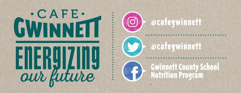 Follow us on Instagram @cafegwinnett, follow us on Twitter @cafegwinnett, follow us on Facebook "Gwinnett County School Nutri Follow us on Instagram @cafegwinnett, follow us on Twitter @cafegwinnett, follow us on Facebook "Gwinnett County School Nutri